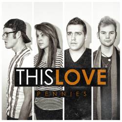 This Love : Pennies